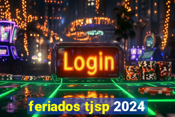 feriados tjsp 2024